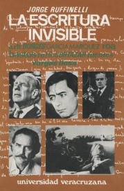 Cubierta para La escritura invisible: Arlt, Borges, García Márquez, Roa Bastos, Rulfo, Cortazar, Fuentes, Vargas Llosa