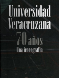 Cubierta para Universidad Veracruzana 70 años: Una iconografía