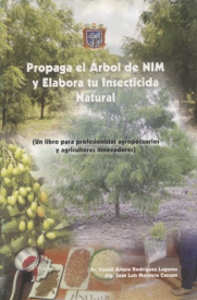 Cubierta para Propaga el árbol de Nim y elabora tu insecticida natural: (Un libro para profesionistas agropecuarios y agricultuores innovadores)