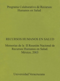 Cubierta para Recursos humanos en salud: Mamorias de la II Reunión Nacional de Recursos Humanos en Salud, México, 2003