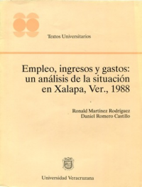 Cubierta para Empleo, ingresos y gastos: un análisis de la situación en Xalapa, Ver., 1988