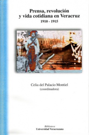 Cubierta para Prensa, revolución y vida cotidiana en Veracruz 1910-1915