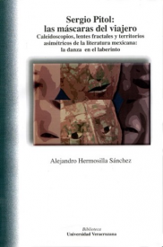 Cubierta para Sergio Pitol: las máscaras del viajero: Caleidoscopios, lentes fractales y territorios asimétricos de la literatura mexicana: la danza en el laberinto