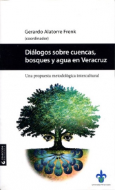 Cubierta para Diálogos sobre cuencas, bosques y agua en Veracruz: Una propuesta metodológica intercultural
