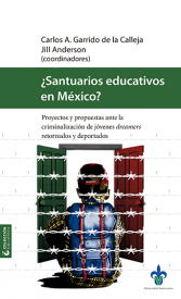 Cubierta para ¿Santuarios educativos en México? Proyectos y propuestas ante la criminalización de jóvenes dreamers, retornados y deportados