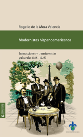 Cubierta para Modernistas hispanoamericanos: interacciones y transferencias culturales (1881-1933)