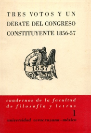 Cubierta para Tres votos y un debate del congreso constituyente 1856-57