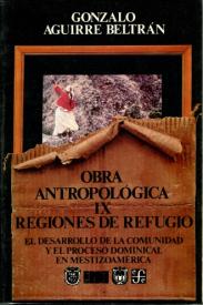 Cubierta para Obra antropológica IX. Regiones de refugio: El desarrollo de la comunidad y el proceso dominical en mestizoamérica