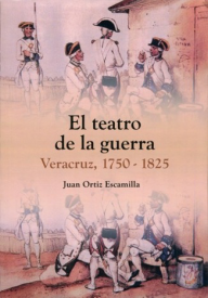 Cubierta para El teatro de la guerra: Veracruz, 1750-1825
