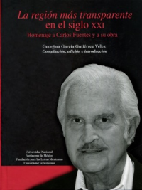 Cubierta para La región más transparente en el siglo XXI: Homenaje a Carlos Fuentes y a su obra 