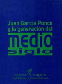 Cubierta para Juan García Ponce y la generación del medio siglo: ----