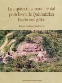 Cubierta para La arquitectura monumental postclásica de Quiahuiztlan: Estudio monográfico