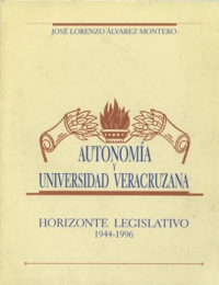Cubierta para Autonomía y Universidad Veracruzana: Horizonte legislativo 1944-1996