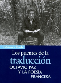 Cubierta para Los puentes de la traducción: Octavio Paz y la poesía francesa