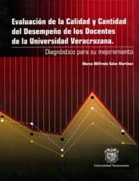 Cubierta para Evaluación de la calidad y cantidad del desempeño de los docentes de la Universidad Veracruzana: Diagnóstico para su mejoramiento
