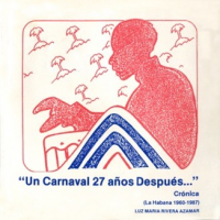 Cubierta para Un carnaval 27 años después...: Crónica. La Habana 1960-1987