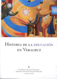 Cubierta para Historia de la educación en Veracruz: Construcción de una cultura escolar 