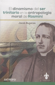 Cubierta para El dinamismo del ser trinitario en la antropología moral de Rosmini